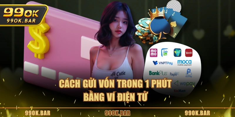 Cách gửi vốn trong 1 phút bằng ví điện tử