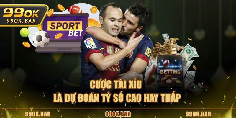 Cược Tài Xỉu là là dự đoán tỷ số cao hay thấp