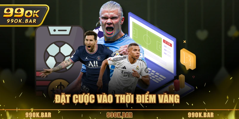 Đặt cược vào thời điểm vàng