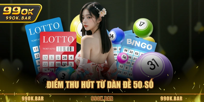 Điểm thu hút từ dàn đề 50 số