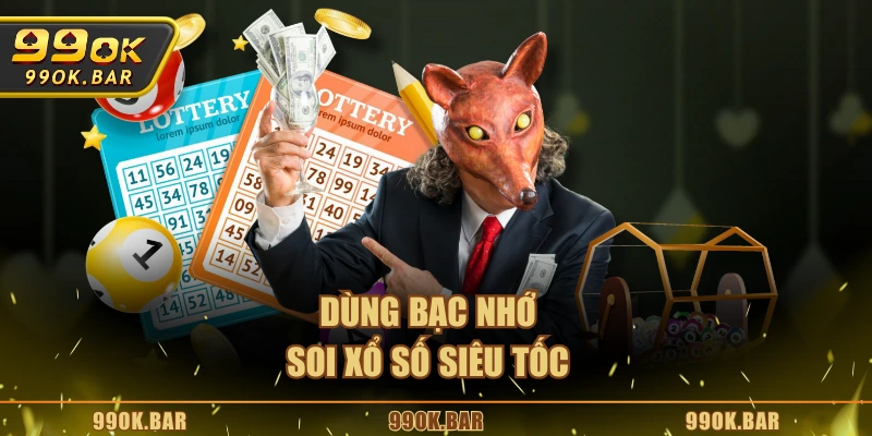 Dùng bạc nhớ soi xổ số siêu tốc
