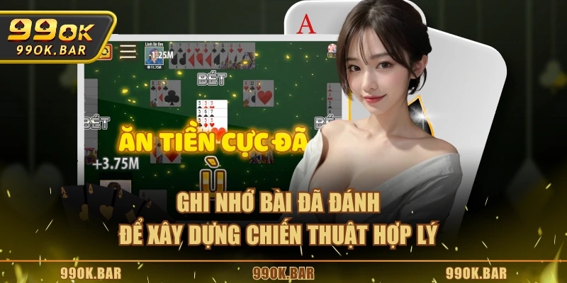 Ghi nhớ bài đã đánh để xây dựng chiến thuật hợp lý