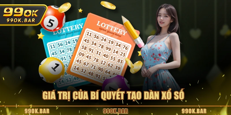 Giá trị của bí quyết tạo dàn xổ số