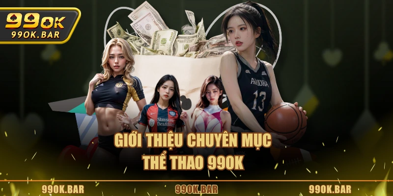 Giới thiệu chuyên mục Thể thao 99OK