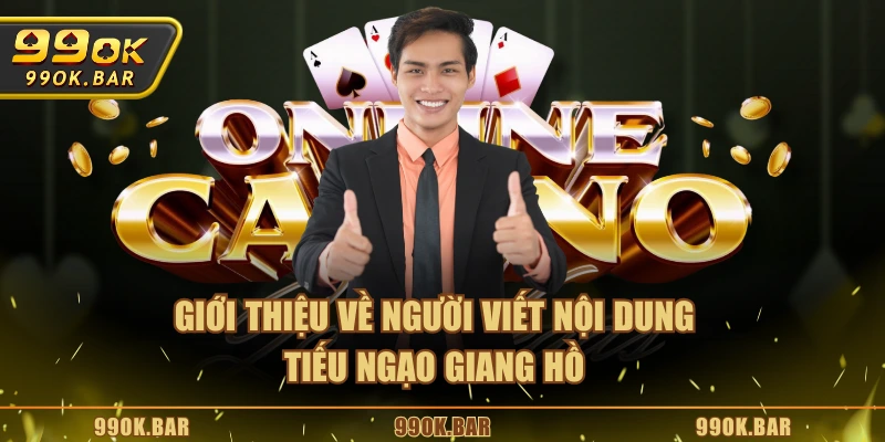 Giới thiệu về người viết nội dung Tiếu Ngạo Giang Hồ