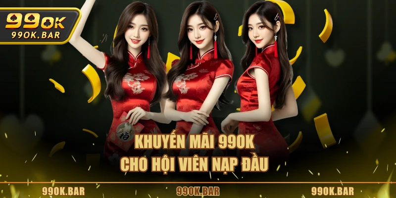 Khuyến mãi 99OK cho hội viên nạp đầu