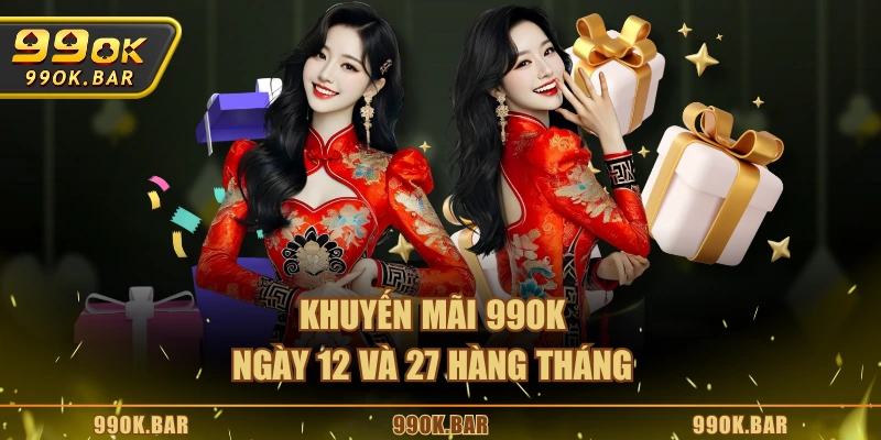 Khuyến mãi 99OK ngày 12 và 27 hàng tháng