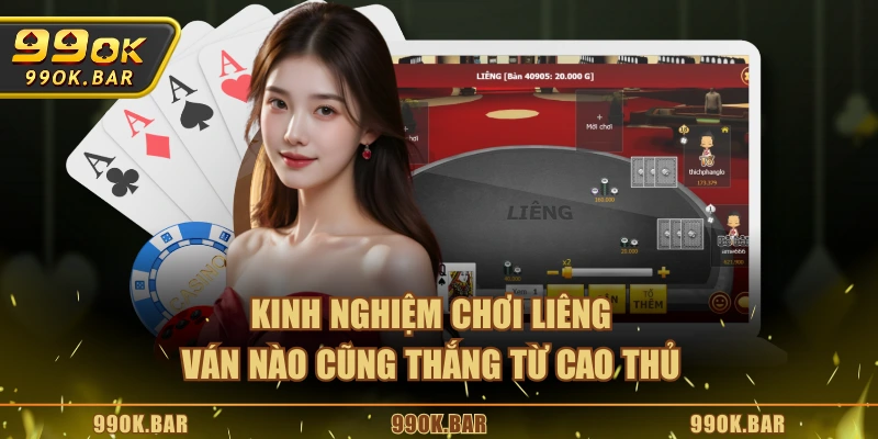 Kinh nghiệm chơi liêng ván nào cũng thắng từ cao thủ