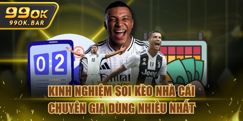 Kinh Nghiệm Soi Kèo Nhà Cái Chuyên Gia Dùng Nhiều Nhất