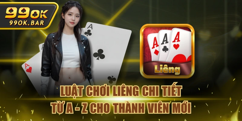 Luật Chơi Liêng Chi Tiết Từ A - Z Cho Thành Viên Mới
