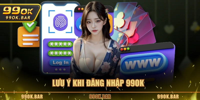 Lưu ý khi đăng nhập 99OK