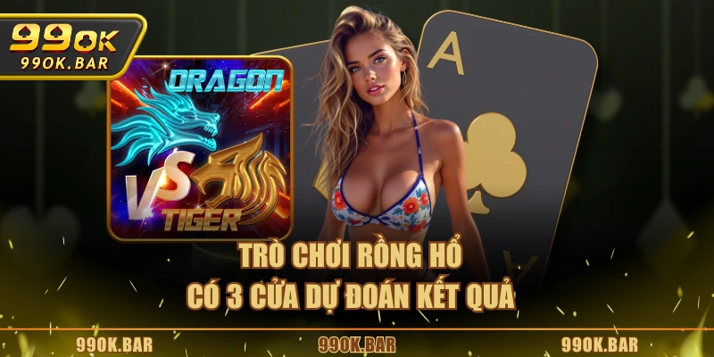 Trò chơi Rồng Hổ có 3 cửa dự đoán kết quả